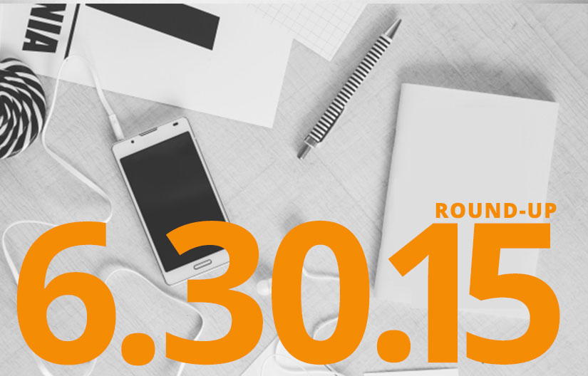 Digital Marketing Round-Up: June 30th, 2015