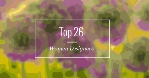 Top 26 Women Designers.