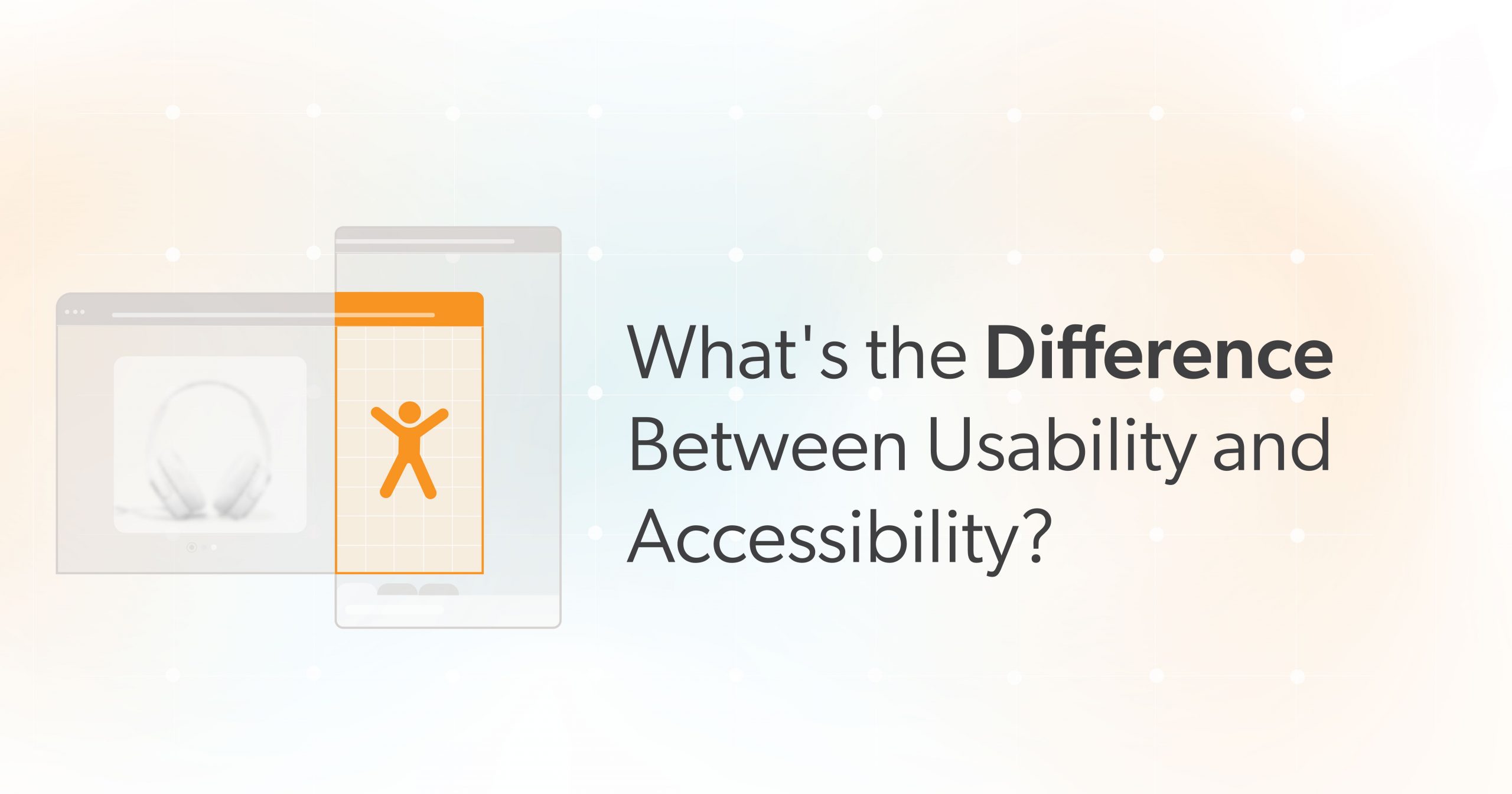 What’s the Difference Between Usability and Accessibility?